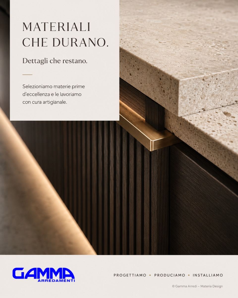 Manifesto Gamma Arredi: materiali che durano